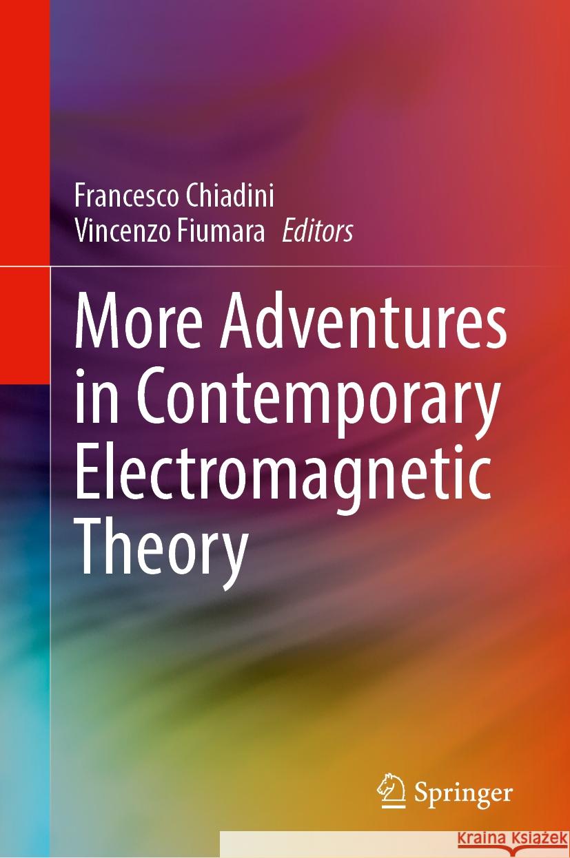 More Adventures in Contemporary Electromagnetic Theory Francesco Chiadini, Vincenzo Fiumara 9783031831300 Springer International Publishing AG - książka