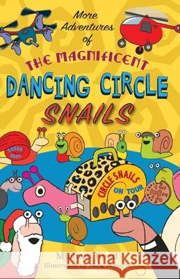 More Adventures of the Magnificent Dancing Circle Snails Michael Read   9781911589594 The Choir Press - książka