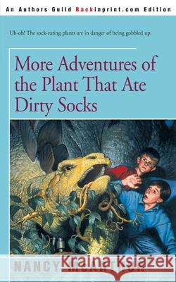 More Adventures of the Plant That Ate Dirty Socks Nancy McArthur 9780595154784 Backinprint.com - książka