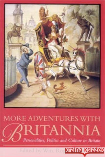 More Adventures with Britannia: Personalities, Politics and Culture in Britain William Roger Louis 9781860642937 Bloomsbury Publishing PLC - książka