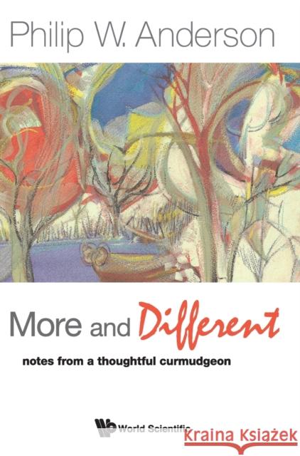 More and Different: Notes from a Thoughtful Curmudgeon Anderson, Philip W. 9789814350129 World Scientific Publishing Company - książka