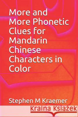 More and More Phonetic Clues for Mandarin Chinese Characters in Color Stephen M. Kraemer 9781096995852 Independently Published - książka