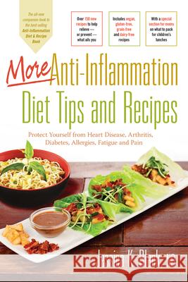 More Anti-Inflammation Diet Tips and Recipes: Protect Yourself from Heart Disease, Arthritis, Diabetes, Allergies, Fatigue and Pain Jessica K. Black 9781630266592 Hunter House Publishers - książka