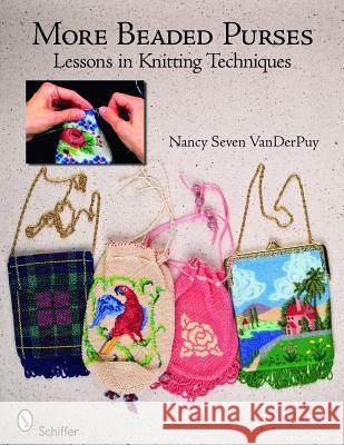 More Beaded Purses: Lessons in Knitting Techniques Nancy Seven Va 9780764331725 SCHIFFER PUBLISHING LTD - książka