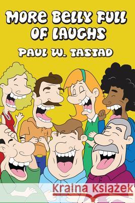 More Belly Full of Laughs Paul W. Tastad 9781480924543 Dorrance Publishing Co. - książka