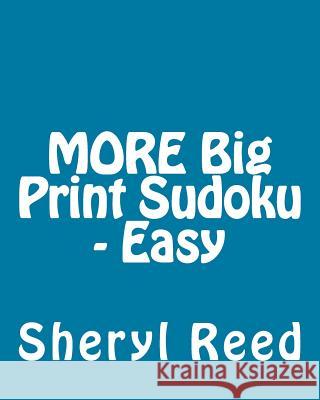 MORE Big Print Sudoku - Easy: Large Grid Sudoku Puzzles Reed, Sheryl 9781477634585 Createspace - książka