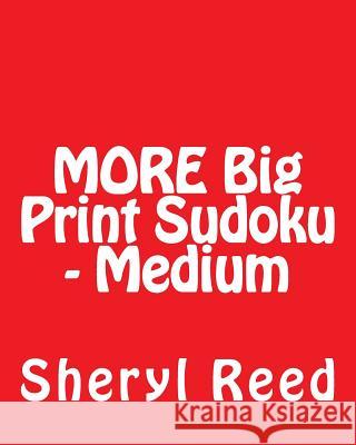 MORE Big Print Sudoku - Medium: Large Grid Sudoku Puzzles Reed, Sheryl 9781477634622 Createspace - książka