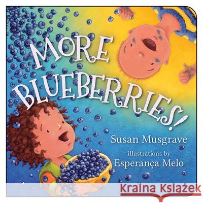 More Blueberries! Susan Musgrave Esperanca Melo 9781459807075 Orca Book Publishers - książka