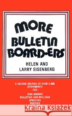 More Bulletin Board-Ers: A Second Helping of Over 2,000 Statements for Sign Boards, Bulletins and Mailings, Speeches, Posters, Wall Hangings Helen Eisenberg Larry Eisenberg 9780895367044 C S S Publishing Company - książka