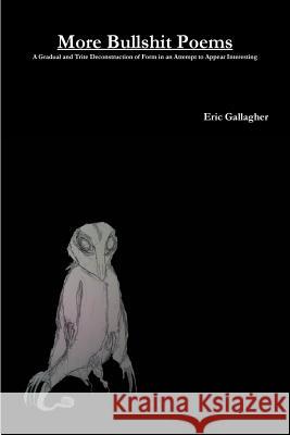 More Bullshit Poems Eric Gallagher 9781304675262 Lulu.com - książka
