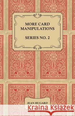 More Card Manipulations - Series No. 2 Jean Hugard 9781528710121 Read Books - książka
