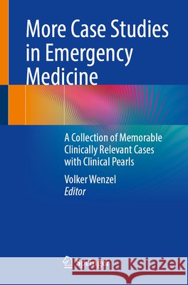 More Case Studies in Emergency Medicine: Memorable - Fascinating - With a Learning Effect Volker Wenzel 9783662707784 Springer-Verlag Berlin and Heidelberg GmbH &  - książka