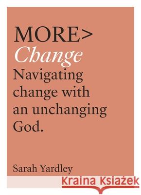 More Change: Navigating Change with an Unchanging God YARDLEY  SARAH 9780281084586 SPCK - książka