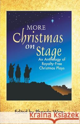 More Christmas on Stage: An Anthology of Royalty-Free Christmas Plays Wray, Rhonda 9781566081511 Meriwether Publishing - książka