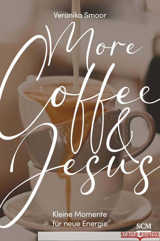 More Coffee and Jesus Smoor, Veronika 9783789399077 SCM Collection - książka