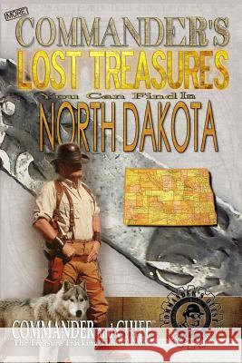 More Commander's Lost Treasures You Can Find In North Dakota: Follow the Clues and Find Your Fortunes! Pulitzer, Jovan Hutton 9781495950292 Createspace Independent Publishing Platform - książka