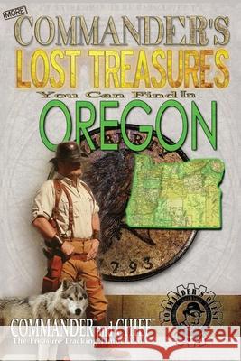 More Commander's Lost Treasures You Can Find In Oregon: Follow the Clues and Find Your Fortunes! Jovan Hutton Pulitzer J. Hutton Pulitzer Hutton Pulitzer 9781495950322 Createspace Independent Publishing Platform - książka