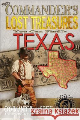 More Commander's Lost Treasures You Can Find In Texas: Follow the Clues and Find Your Fortunes! Pulitzer, Jovan Hutton 9781495950384 Createspace Independent Publishing Platform - książka
