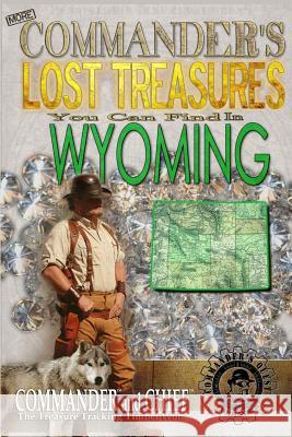 More Commander's Lost Treasures You Can Find In Wyoming: Follow the Clues and Find Your Fortunes! Pulitzer, Jovan Hutton 9781495950469 Createspace Independent Publishing Platform - książka
