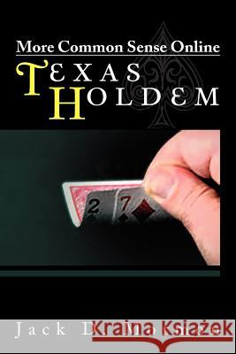 More Common Sense Online Texas Holdem Jack D. Mormon 9781469191300 Xlibris Corporation - książka