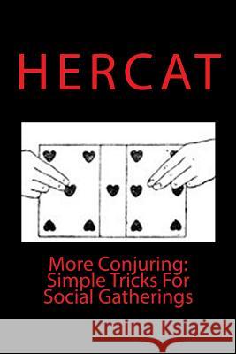 More Conjuring: Simple Tricks For Social Gatherings Hercat 9781453634066 Createspace Independent Publishing Platform - książka
