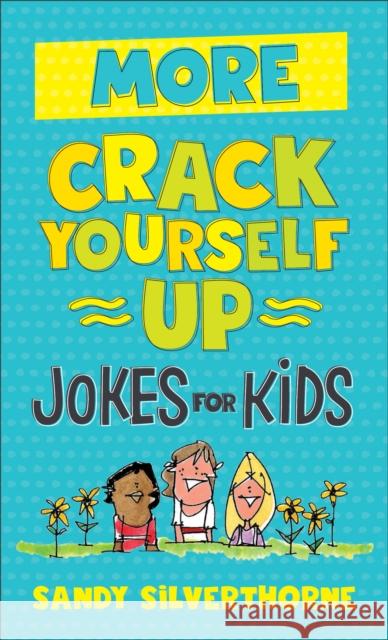 More Crack Yourself Up Jokes for Kids Sandy Silverthorne 9780800729707 Fleming H. Revell Company - książka