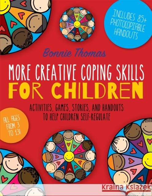 More Creative Coping Skills for Children: Activities, Games, Stories, and Handouts to Help Children Self-Regulate Bonnie Thomas 9781785920219 Jessica Kingsley Publishers - książka
