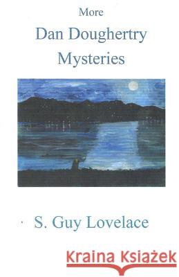 More Dan Dougherty Mysteries S. Guy Lovelace 9781975834692 Createspace Independent Publishing Platform - książka