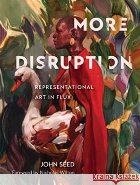 More Disruption: Representational Art in Flux John Seed 9780764366819 Schiffer Publishing Ltd - książka