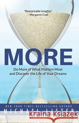More: Do More of What Matters Most and Discover the Life of Your Dreams Michael Lister 9781947606791 Pulpwood Press - książka