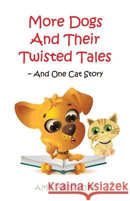 More Dogs and Their Twisted Tales--and One Cat Story Amy Kristoff 9781937869076 Goose River Press - książka