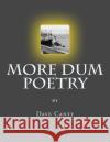 More Dum Poetry Dave Canty 9781508715542 Createspace