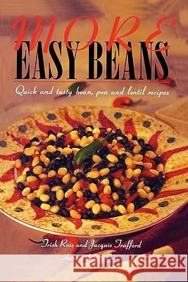 More Easy Beans: Quick and tasty bean, pea and lentil recipes Trafford, Jacquie 9781419678967 Booksurge Publishing - książka