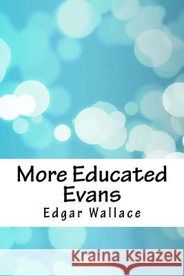 More Educated Evans Edgar Wallace 9781718704657 Createspace Independent Publishing Platform - książka