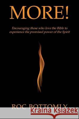 More!: Encouraging those who love the Bible to experience the promised power of the Spirit Roc Bottomly 9781640885851 Trilogy Christian Publishing, Inc. - książka