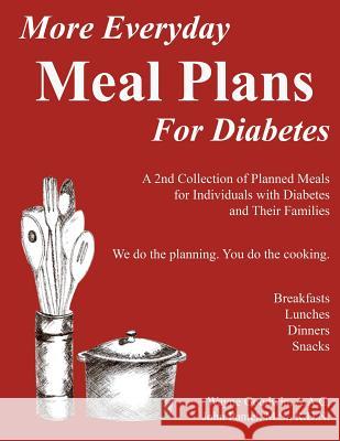 More Everyday MEAL PLANS for Diabetes: A 2nd colection of planned meals for Type 1 and Type 2 Diabetics and their Families Pantel, John 9781492897255 Createspace - książka