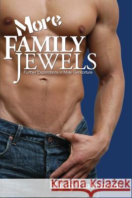 More Family Jewels: Further Explorations in Male Genitorture Hardy Haberman 9781934625095 Nazca Plains Corporation - książka