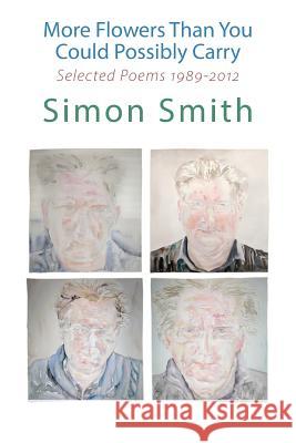 More Flowers Than You Could Possibly Carry: Selected Poems 1989-2012 Simon Smith 9781848615106 Shearsman Books - książka