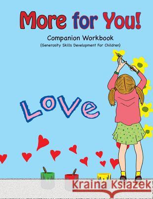 More for You! Companion Workbook: Generosity Skills Development For Children Berrios, Nancy M. 9781545483718 Createspace Independent Publishing Platform - książka