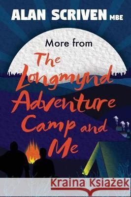 More from The Longmynd Adventure Camp, and Me Scriven, Alan 9781999596323 Heddon Publishing - książka