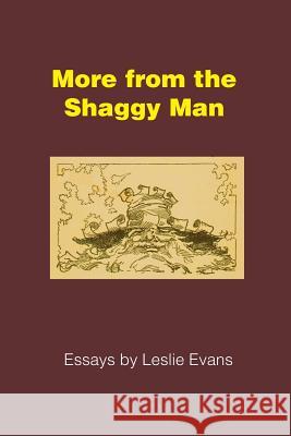 More from the Shaggy Man: Essays by Leslie Evans Leslie Evans 9781492251095 Createspace - książka
