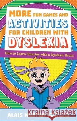 More Fun Games and Activities for Children with Dyslexia: How to Learn Smarter with a Dyslexic Brain Alais Winton 9781787754478 Jessica Kingsley Publishers - książka