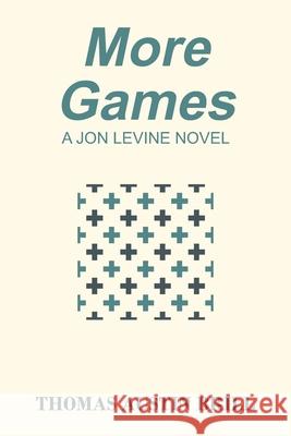 More Games: A Jon Levine Novel Thomas Austin Brill 9781977231338 Outskirts Press - książka