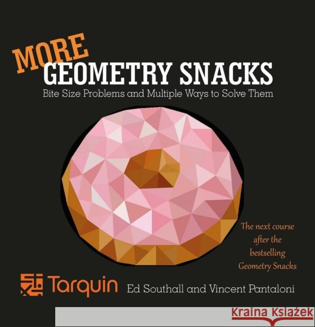 More Geometry Snacks: Bite Size Problems and Multiple Ways to Solve Them Ed Southall 9781911093961 Tarquin Publications - książka