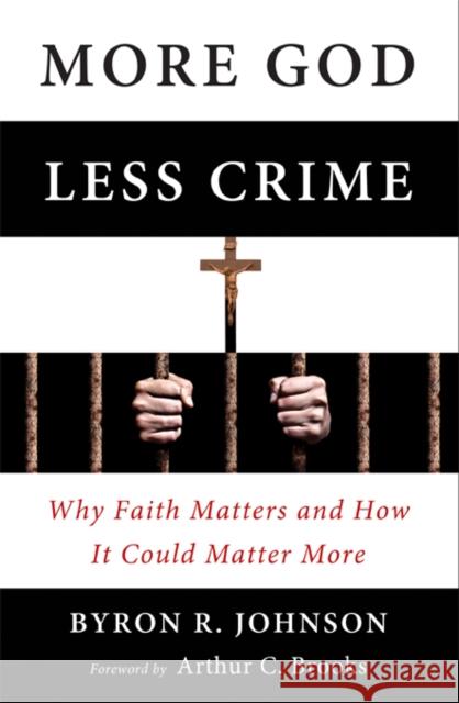More God, Less Crime: Why Faith Matters and How It Could Matter More Byron R. Johnson 9781599473949 Templeton Foundation Press - książka