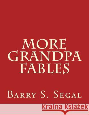 More Grandpa Fables Barry S. Segal 9781490996929 Createspace - książka