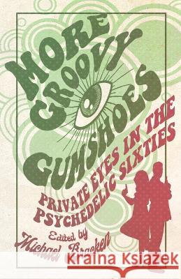 More Groovy Gumshoes: Private Eyes in the Psychedelic Sixties Michael Bracken   9781643963068 Down & Out Books - książka