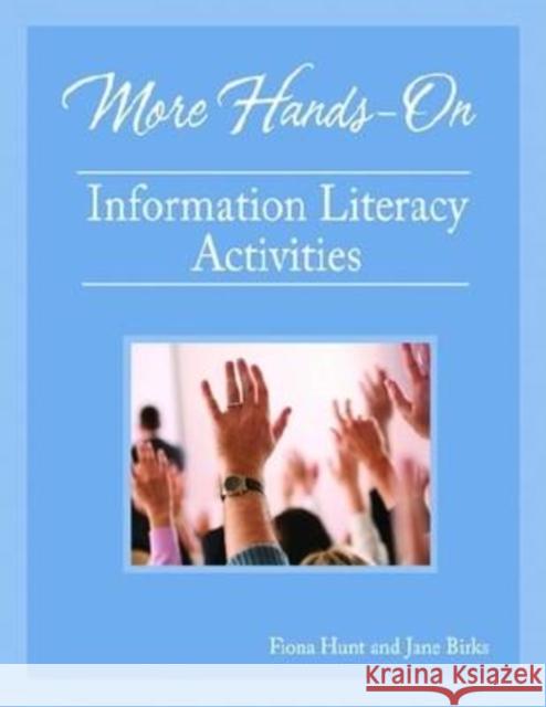 More Hands-On Information Literacy Activities Hunt, Fiona 9781555706487 Neal-Schuman Publishers - książka