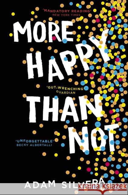 More Happy Than Not: The much-loved hit from the author of No.1 bestselling blockbuster THEY BOTH DIE AT THE END! Silvera, Adam 9781471175848 Simon & Schuster Ltd - książka