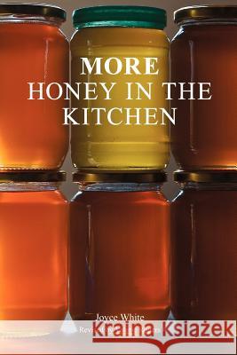 More Honey in the Kitchen Joyce White, Valerie Rogers 9781904846581 Northern Bee Books - książka